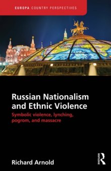 Russian Nationalism and Ethnic Violence: Symbolic Violence, Lynching, Pogrom and Massacre