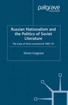 Russian Nationalism and the Politics of Soviet Literature: The Case of Nash sovremennik, 1981–91