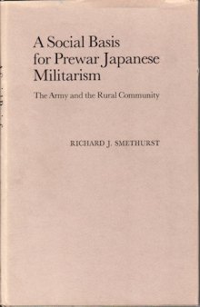 A social basis for prewar Japanese militarism : the army and the rural community