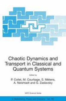 Chaotic Dynamics and Transport in Classical and Quantum Systems: Proceedings of the NATO Advanced Study Institute on International Summer School on Chaotic Dynamics and Transport in Classical and Quantum Systems Cargèse, Corsica 18–30 August 2003