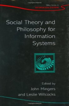 Social Theory and Philosophy for Information Systems (John Wiley Series in Information Systems)