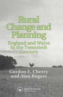 Rural Change and Planning: England and Wales in the Twentieth Century (Studies in History, Planning and the Environment, 19)