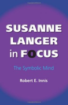 Susanne Langer in Focus: The Symbolic Mind (American Philosophy)
