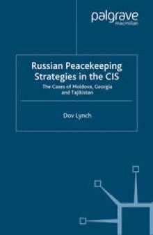 Russian Peacekeeping Strategies in the CIS: The Cases of Moldova, Georgia and Tajikistan