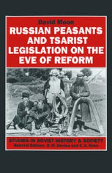 Russian Peasants and Tsarist Legislation on the Eve of Reform: Interaction between Peasants and Officialdom, 1825–1855
