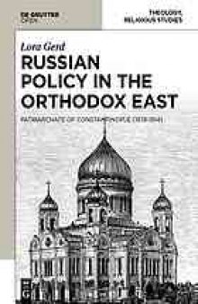 Russian policy in the Orthodox East : the Patriarchate of Constantinople (1878-1914)