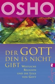 Der Gott, den es nicht gibt: Westliche Religion und die Lüge von Gott