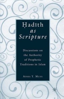 Hadith as scripture: discussions on the authority of prophetic traditions in Islam