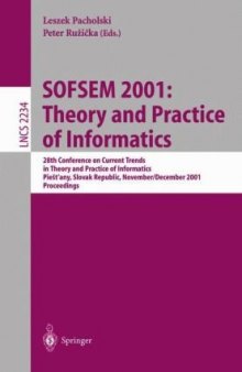 SOFSEM 2001: Theory and Practice of Informatics: 28th Conference on Current Trends in Theory and Practice of Informatics Piešt’any, Slovak Republic, November 24 – December 1, 2001 Proceedings