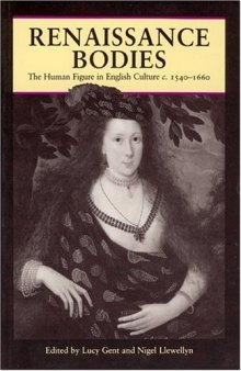 Renaissance Bodies: The Human Figure in English Culture c. 1540-1660 (Reaktion Books - Picturing History)