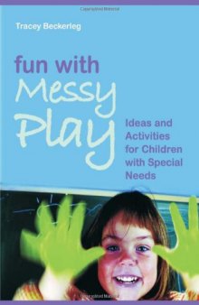Fun with Messy Play: Ideas and Activities for Children With Special Needs