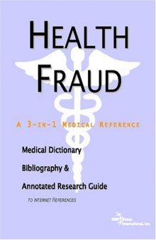 Health Fraud: A Medical Dictionary, Bibliography, And Annotated Research Guide To Internet References