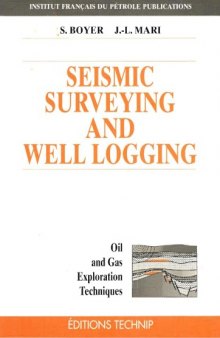 Seismic Surveying and Well Logging: Oil and Gas Exploration Techniques