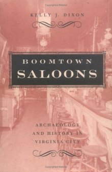 Boomtown Saloons: Archaeology And History In Virginia City (Wilber S. Shepperson Series in Nevada History)