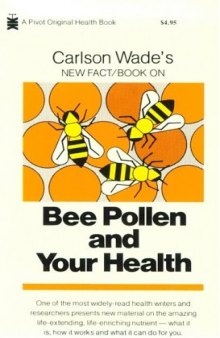 Carlson Wade's New Fact Book on Bee Pollen and Your Health