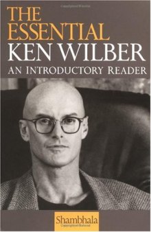 The Essential Ken Wilber: An Introductory Reader.
