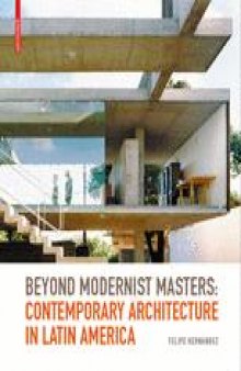 Beyond Modernist Masters: Contem Porary Architecture in Latin America