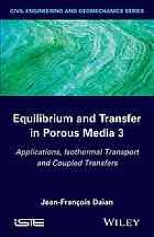 Equilibrium and transfer in porous media 3 : applications, isothermal transport and coupled transfers
