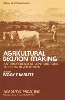 Agricultural Decision Making. Anthropological Contributions to Rural Development