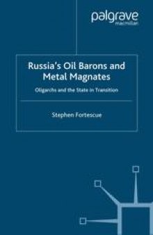Russia’s Oil Barons and Metal Magnates: Oligarchs and the State in Transition
