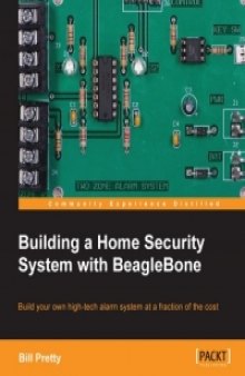 Building a Home Security System with BeagleBone: Build your own high-tech alarm system at a fraction of the cost