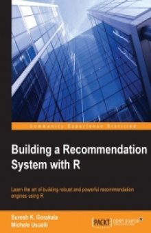Building a Recommendation System with R: Learn the art of building robust and powerful recommendation engines using R