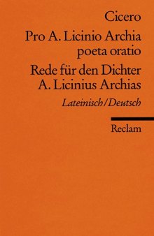 Pro A. Licinio Archia poeta oratio Rede für den Dichter A. Licinius Archias: Lateinisch Deutsch  