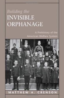 Building the Invisible Orphanage: A Prehistory of the American Welfare System