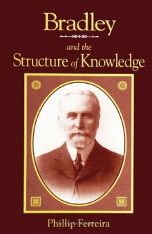 Bradley and the Structure of Knowledge (S U N Y Series in Philosophy)