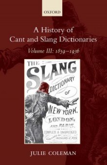 A History of Cant and Slang Dictionaries: Volume III: 1859-1936