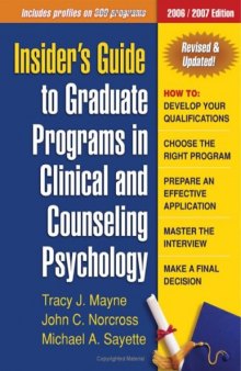 Insider's Guide to Graduate Programs in Clinical and Counseling Psychology: 2006 2007 Edition (Insider's Guide to Graduate Programs in Clinical Psychology)