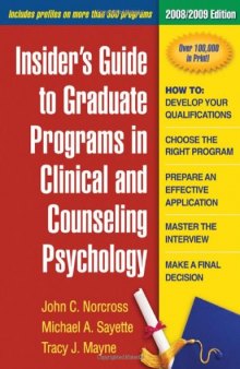 Insider's Guide to Graduate Programs in Clinical and Counseling Psychology: 2008 2009 Edition (Insider's Guide to Graduate Programs in Clinical Psychology)