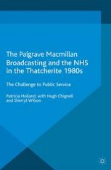 Broadcasting and the NHS in the Thatcherite 1980s: The Challenge to Public Service