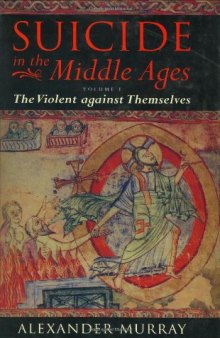 Suicide in the Middle Ages: Volume I: The Violent against Themselves