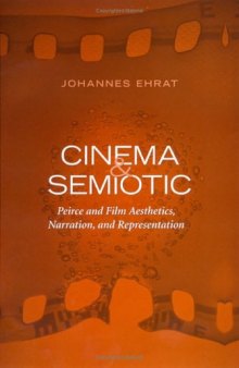 Cinema and Semiotic: Peirce and Film Aesthetics, Narration, and Representation