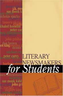 Literary Newsmakers for Students, Volume 1: Presenting Analysis, Context, and Criticism on Newsmaking Novels, Nonfiction, and Poetry