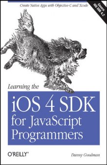 Learning the iOS 4 SDK for JavaScript Programmers: Create Native Apps with Objective-C and Xcode  