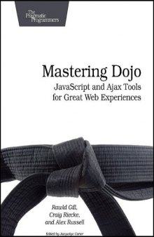Mastering Dojo: JavaScript and Ajax Tools for Great Web Experiences