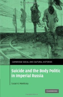 Suicide and the Body Politic in Imperial Russia (Cambridge Social and Cultural Histories)