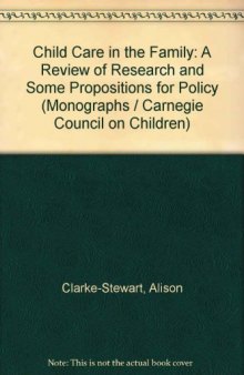 Child Care in the Family. A Review of Research and Some Propositions for Policy