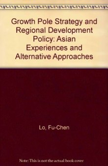 Growth Pole Strategy and Regional Development Policy. Asian Experience and Alternative Approaches