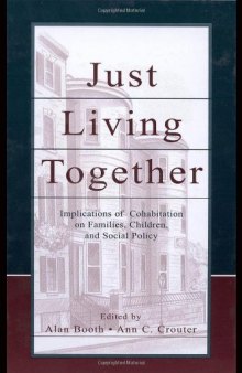 Just Living Together: Implications of Cohabitation on Families, Children, and Social Policy 