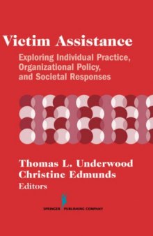 Victim Assistance: Exploring Individual Practice, Organizational Policy, and Societal Responses (Springer Series on Family Violence)
