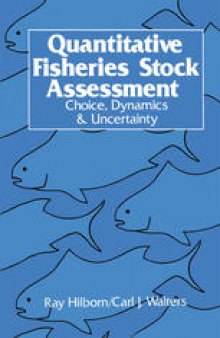 Quantitative Fisheries Stock Assessment: Choice, Dynamics and Uncertainty