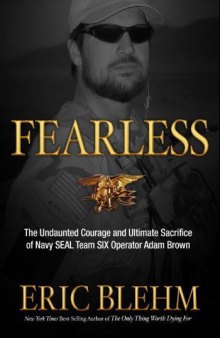 Fearless : the undaunted courage and ultimate sacrifice of Navy SEAL Team Six operator Adam Brown
