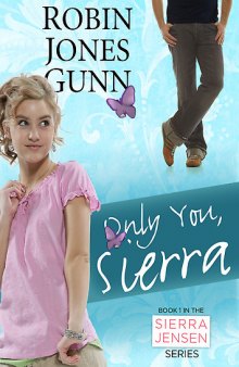 Only You, Sierra: Book 1 in the Sierra Jensen Series  