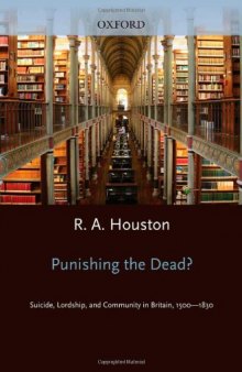 Punishing the dead?: Suicide, Lordship, and Community in Britain, 1500-1830  