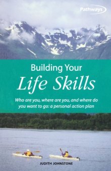 Building Your Life Skills: Who Are You, Where Are You, and Where Do You Want to Go: A Personal Action Plan (How to Books (Midpoint))