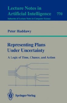 Representing Plans Under Uncertainty: A Logic of Time, Chance, and Action