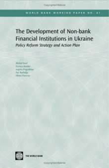 The Development of Non-Bank Financial Institutions in Ukraine: Policy Reform Strategy and Action Plan (World Bank Working Papers)